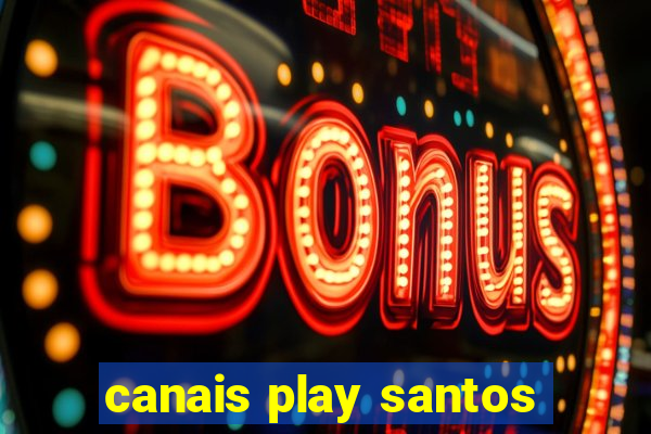 canais play santos